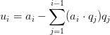 u_i = a_i - \displaystyle\sum_{j=1}^{i-1} (a_i \cdot q_j) q_j